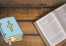 What Is The Best Large Print Study Bible? Versions, Sizes, Features Best Large Print Study Bible