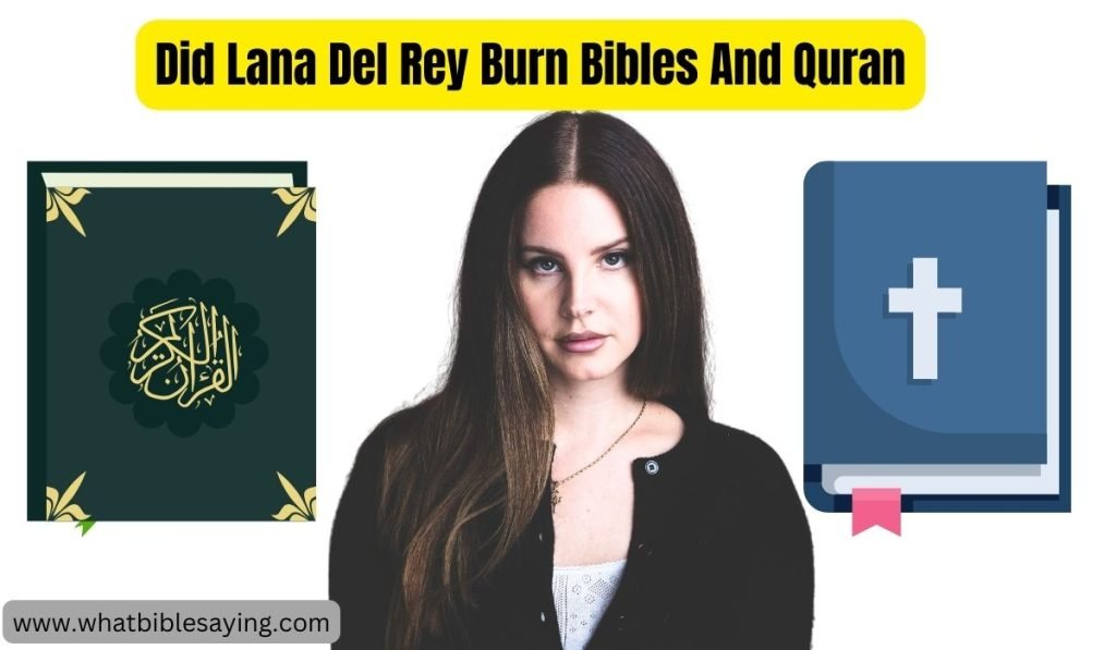 Did Lana Del Rey Burn Bibles And Quran