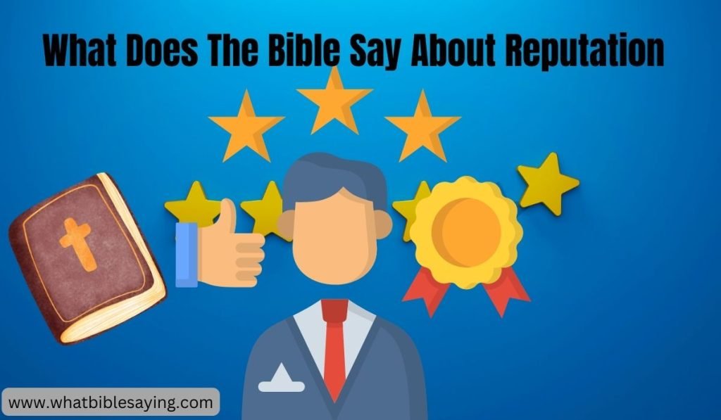 What Does the Bible Say About Reputation? Exploring Biblical Wisdom 1 What Does The Bible Say About Reputation