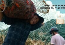 Who is a burden bearer according to the Bible?