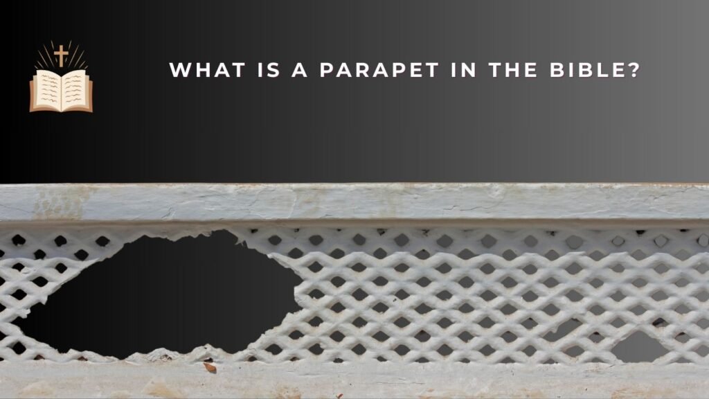 What Is a Parapet in the Bible
