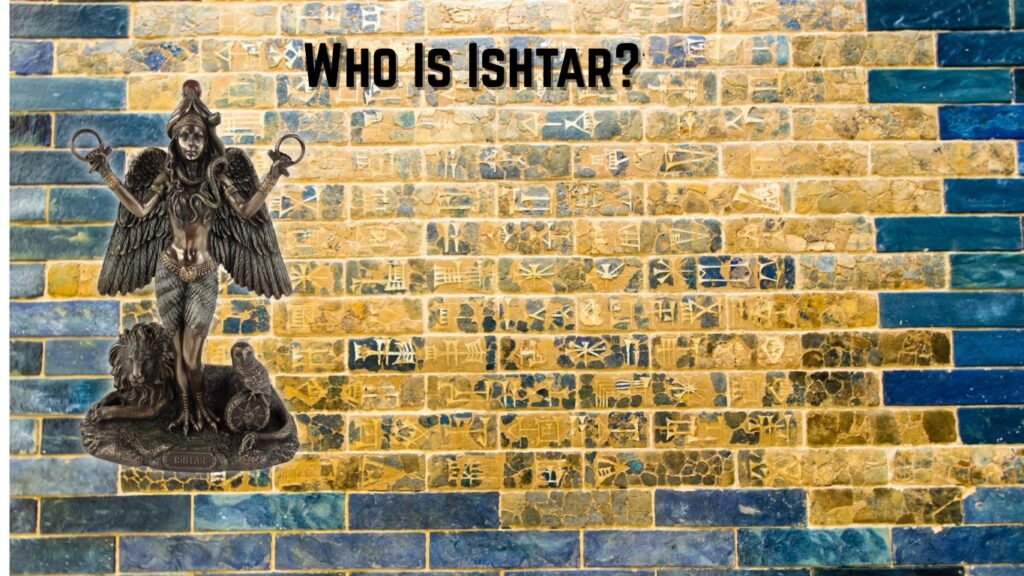 What Ishtar in the Bible Means: Religion, Influence, and Legacy 1 What is Ishtar in the Bible