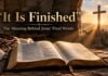 What does It Is Finished mean in the Bible