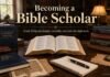 How to become a Bible scholar through serious study