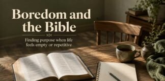 What Does the Bible Say About Boredom and Finding Godly Purpose