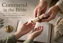 What Does Commend Mean in the Bible? A Clear Biblical Explanation What does commend mean in the Bible explained