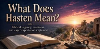What Does Hasten Mean in the Bible explained through Scripture