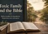 Bible guidance for dealing with a toxic family