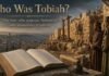 Who Is Tobiah In The Bible beside Nehemiah’s rebuilt Jerusalem wall