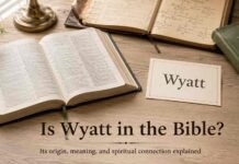 Is the Name Wyatt in the Bible? Meaning, Origin, and Sp Adams** Is the name Wyatt in the Bible beside an open Bible study page