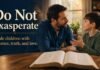 What Does Exasperate Mean in the Bible? A Parent’s Guide What Does Exasperate Mean in the Bible for Christian Parents