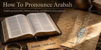 How to pronounce Arabah in the Bible correctly
